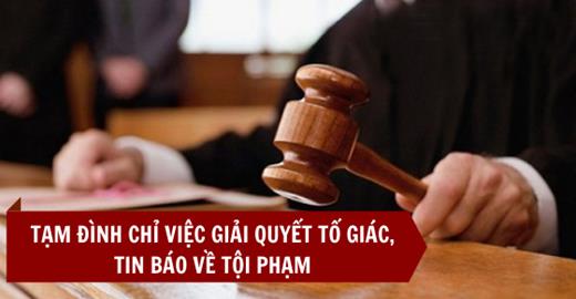 Khi nào tạm đình chỉ việc giải quyết tố giác, tin báo về tội phạm?